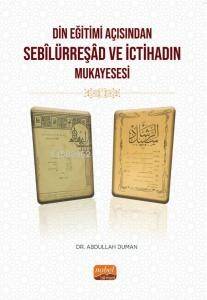 Din Eğitimi Açısından Sebîlürreşâd ve İctihad’ın Mukayesesi - 1