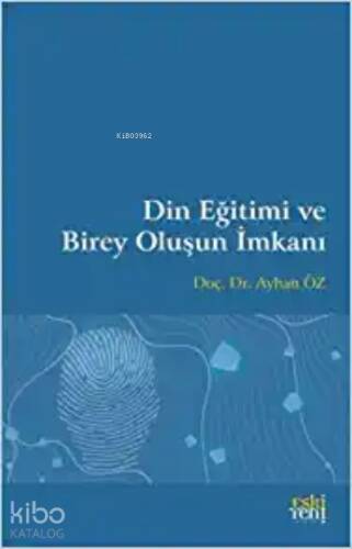 Din Eğitimi ve Birey Oluşun İmkanı - 1