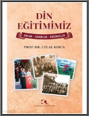 Din Eğitimimiz; Anılar - Sorunlar - Düşünceler - 1