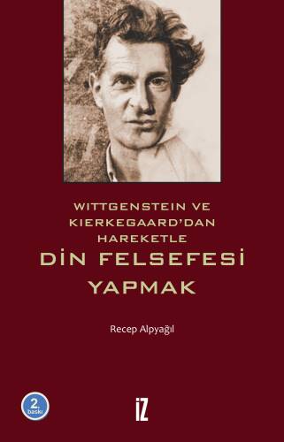 Din Felsefesi Yapmak; Wittgenstein ve Kierkegaard'dan Hareketle - 1