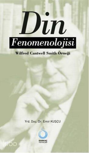 Din Fenomenolojisi; Wilfred Cantwell Smith Örneği - 1