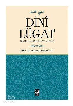 Dinî Lügat; İzahlı Misalli Metinlerle - 1