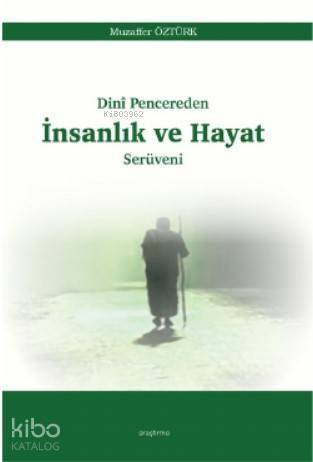 Dinî Pencereden İnsanlık ve Hayat Serüveni - 1