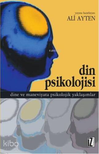 Din Psikolojisi; Dine ve Maneviyata Psikolojik Yaklaşımlar - 1