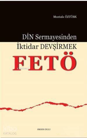 Din Sermayesinden İktidar Devşirmek: FETÖ - 1