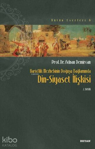 Din Siyaset İlişkisi; Haricilik Mezhebinin Doğuşu Bağlamında - 1