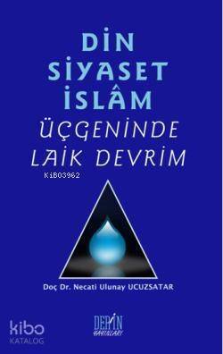 Din Siyaset İslam Üçgeninde Laik Devrim - 1