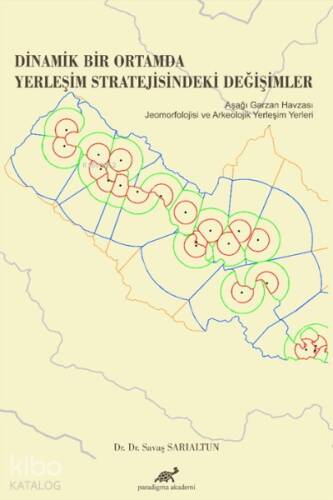 Dinamik Bir Ortamda Yerleşim Stratejisindeki Değişimler Aşağı Garzan Havzası Jeomorfolojisi ve Arkeolojik Yerleşim Yerleri - 1