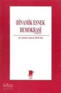 Dinamik Esnek Demokrasi - 1