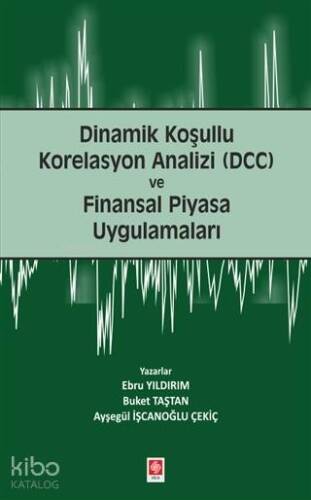 Dinamik Koşullu Korelasyon Analizi (DCC) ve Finansal Piyasa Uygulamaları - 1