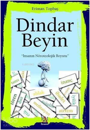 Dindar Beyin; İnsanın Nöroteolojik Boyutu - 1