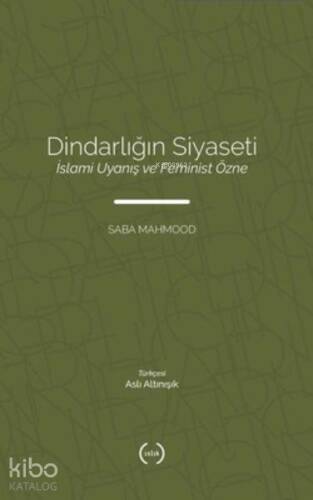 Dindarlığın Siyaseti - İslami Uyanış ve Feminist Özne - 1