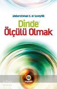 Dinde Ölçülü Olmak - 1