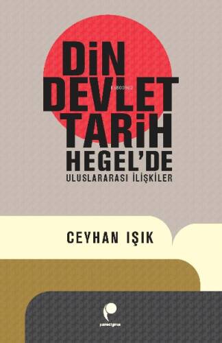 Din,Devlet,Tarih;Hegel'de Uluslararası İlişkiler - 1