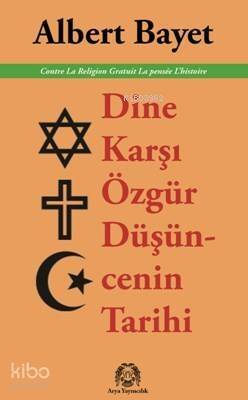 Dine Karşı Özgür Düşüncenin Tarihi - 1