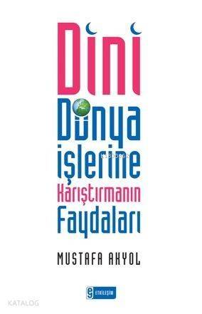 Dini Dünya İşlerine Karıştırmanın Faydaları - 1