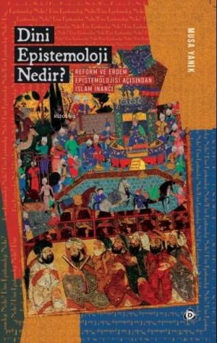 Dini Epistemoloji Nedir? Reform ve Erdem Epistemolojisi Açısından İslam İnancı - 1