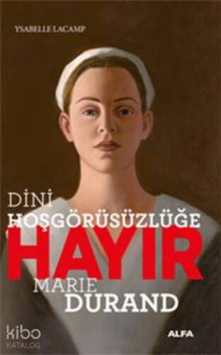 Dini Hoşgörüsüzlüğe Hayır - Marie Durand - 1