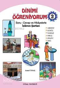 Dinimi Öğreniyorum 2; Soru - Cevap ve Hikayelerle İslamın Şartları (7 Yaş ve Üstü) - 1