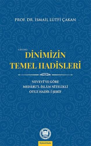 Dinimizin Temel Hadisleri; Nevevî'ye Göre Medâru'l-İslâm Nitelikli Otuz Hadis-i Şerif - 1