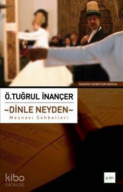 Dinle Neyden; Mesnevi Sohbetleri - 1