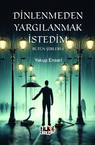 Dinlenmeden Yargılanmak İstedim - Bütün Şiirleri 1 - 1