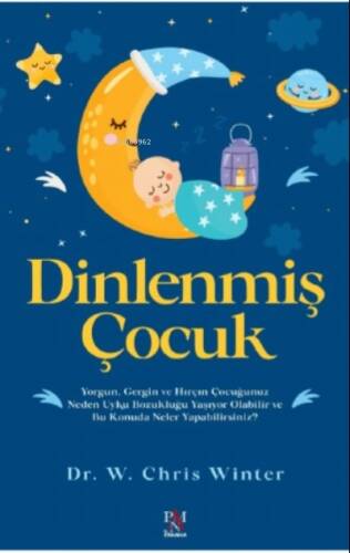 Dinlenmiş Çocuk;Yorgun, Gergin ve Hırçın Çocuğunuz Neden Uyku Bozukluğu Yaşıyor Olabilir ve Bu Konuda Neler Yapabilirsiniz? - 1