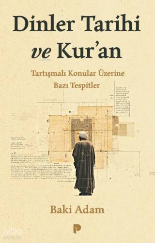 Dinler Tarihi ve Kur’an;Tartışmalı Konular Üzerine Bazı Tespitler - 1