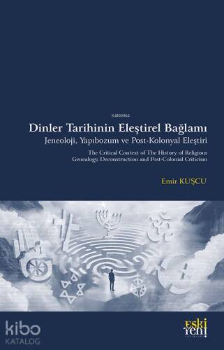 Dinler Tarihinin Eleştirel Bağlamı ;Jeneoloji, Yapıbozum ve Post-Kolonyal Eleştiri - 1