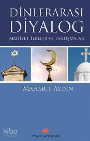 Dinlerarası Diyalog; Mahiyet,ilkeler ve Tartışmalar - 1