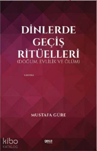 Dinlerde Geçiş Ritüelleri;(Doğum, Evlilik ve Ölüm) - 1