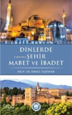 Dinlerde Şehir Mabet ve İbadet - 1