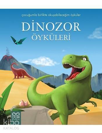 Dinozor Öyküleri; Çocuğumla Birlikte Okuyabileceğim Öyküler Dizisi - 1