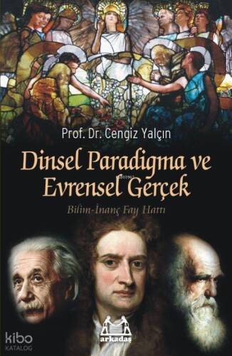 Dinsel Paradigma ve Evrensel Gerçek; Bilim-İnanç Fay Hattı - 1