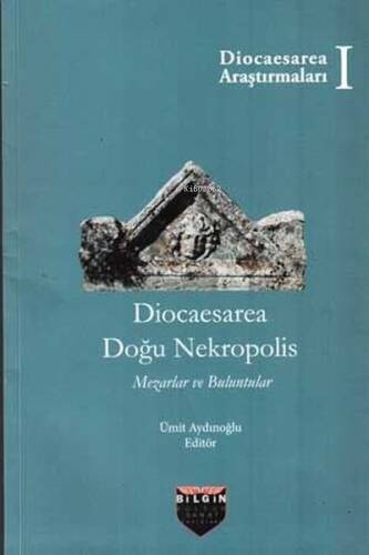 Diocaesarea Doğu Nekropolis - Mezarlar ve Buluntular - 1