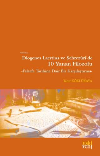 Diogenes Laertius ve Şehrezuri’de 10 Yunan Filozofu;Felsefe Tarihine Dair Bir Karşılaştırma - 1