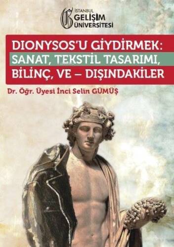 Dionysosu Giydirmek: Sanat - Tekstil Tasarımı - Bilinç ve Dışındakiler - 1