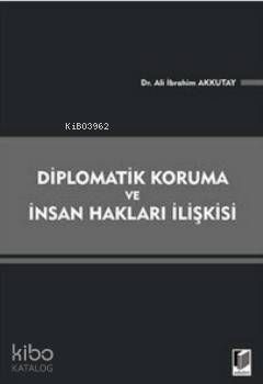 Diplomatik Koruma ve İnsan Hakları İlişkisi - 1