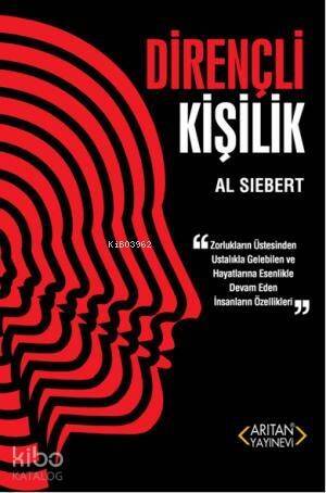 Dirençli Kişilik; Zorlukların Üstesinden Ustalıkla Gelebilen ve Hayatlarına Esenlikle devan eden İnsanların Özellikler - 1