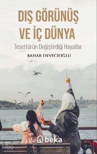 Dış Görünüş Ve İç Dünya Tesettürün Değiştirdiği Hayatlar - 1