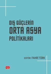 Dış Güçlerin Orta Asya Politikaları - 1