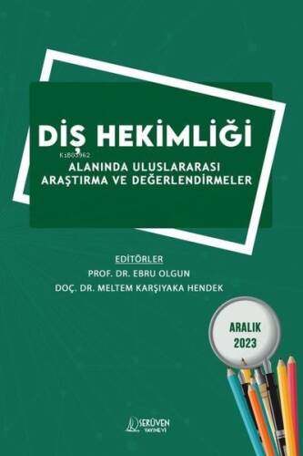 Diş Hekimliği Alanında Uluslararası Araştırma ve Değerlendirmeler - Aralık 2023 - 1