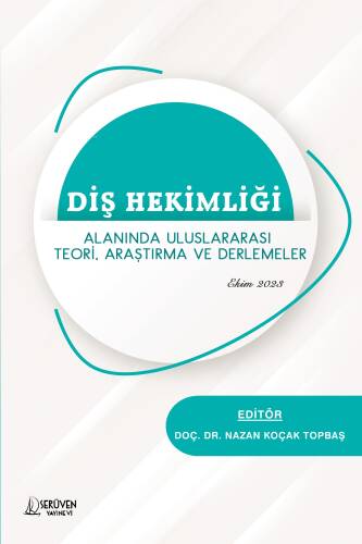 Diş Hekimliği; Alanında Uluslararası Teori, Araştırma ve Derlemeler - 1