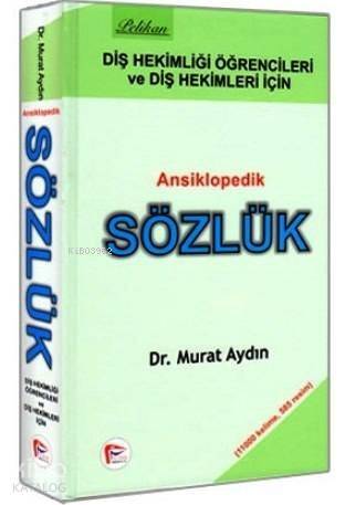 Diş Hekimliği Öğrencileri ve Diş Hekimleri için Ansiklopedik Sözlük - 1