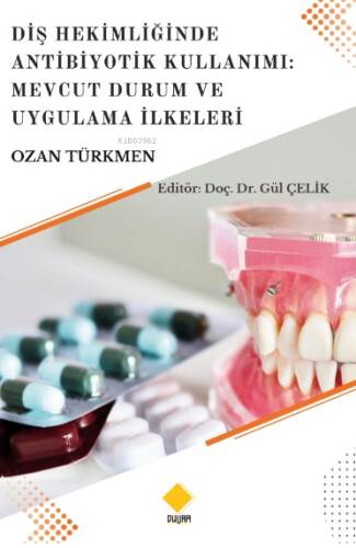 Diş Hekimliğinde Antibiyotik Kullanımı;Mevcut Durum Ve Uygulama İlkeleri - 1