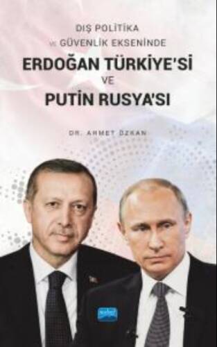 Dış Politika ve Güvenlik Ekseninde Erdoğan Türkiye'si ve Putin Rusya'sı - 1