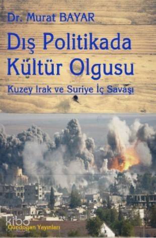 Dış Politikada Kültür Olgusu; Kuzey Irak ve Suriye İç Savaşı - 1