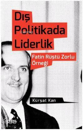 Dış Politikada Liderlik; Fatin Rüştü Zorlu Örneği - 1