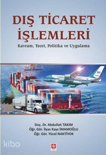 Dış Ticaret İşlemleri; Kavram, Teori, Politika ve Uygulama - 1