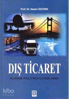 Dış Ticaret; Kuram Politika Uygulama - 1